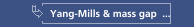 Yang-Mills & mass gap  ...