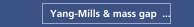 Yang-Mills & mass gap  ...