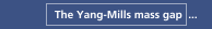 Yang-Mills & mass gap  ...
