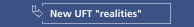 New UFT "realities"